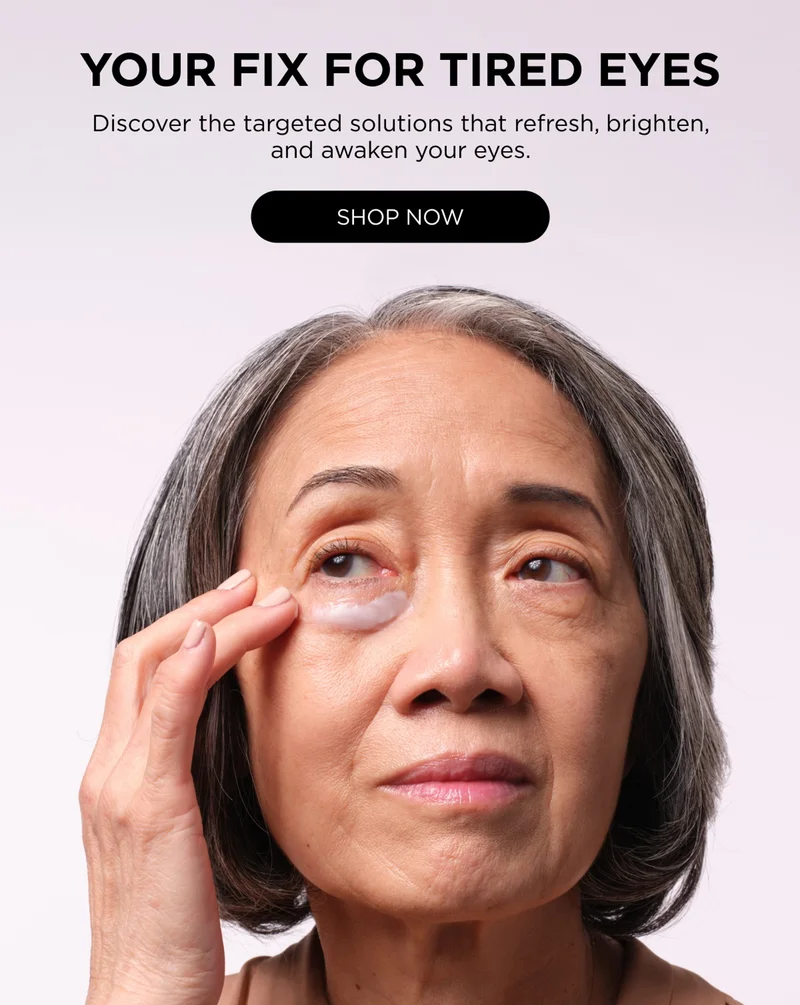 YOUR FIX FOR TIRED EYES