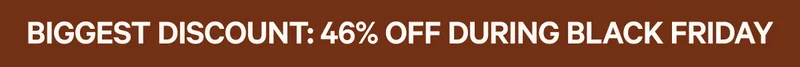 Biggest discount is 46% OFF During Black Friday