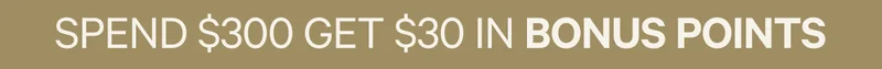 SPEND $300 GET $30 IN BONUS POINTS