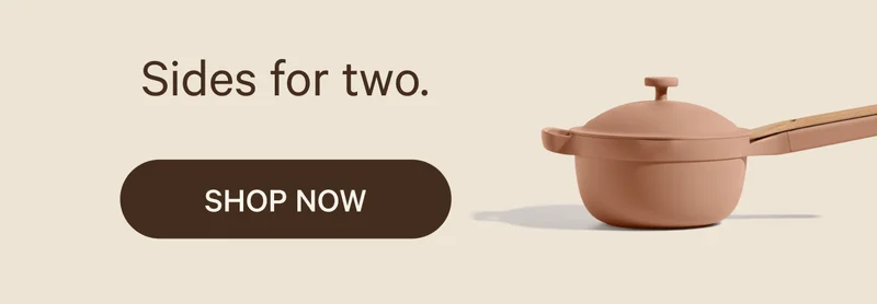 Sides for two. SHOP NOW