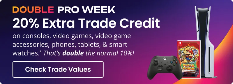 Double Pro Week - 20% Extra Trade Credit on consoles, video games, video games accessories, phones, tablets, & smart watches * that's double the normal 10% Check Trade Values