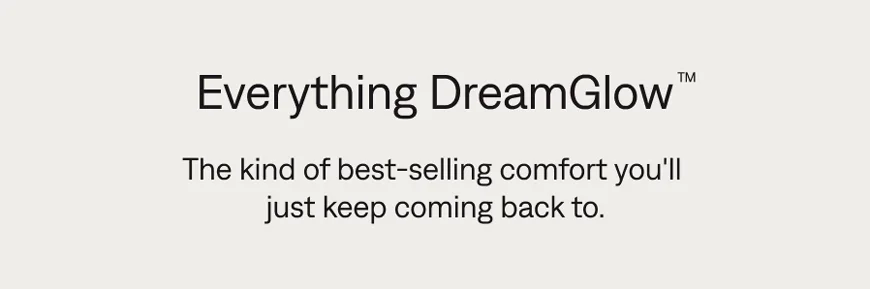 Everything DreamGlow™