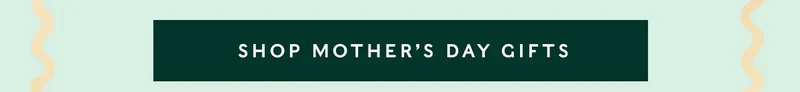 Shop Mother's Day Gifts