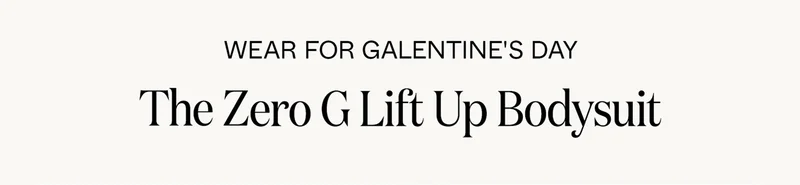 Wear for Galentine's Day: The Zero-G Lift Up Bodysuit