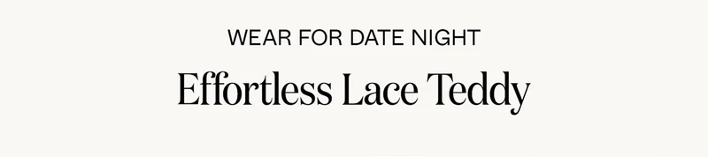 Wear for Date Night: Effortless Lace Teddy