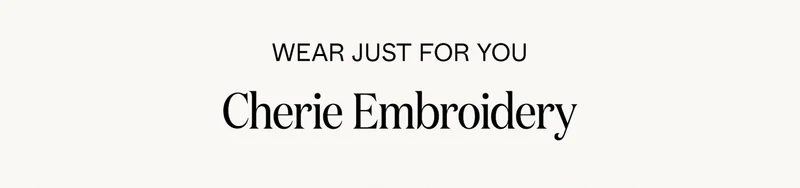 Wear Just for You: Cherie Embroidery