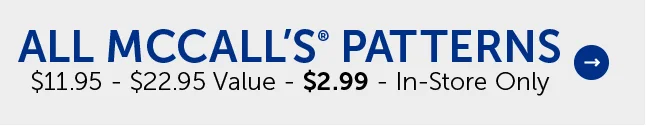 All McCall's® Patterns - $11.95 - $22.95 Value - $2.99 - In-Store Only