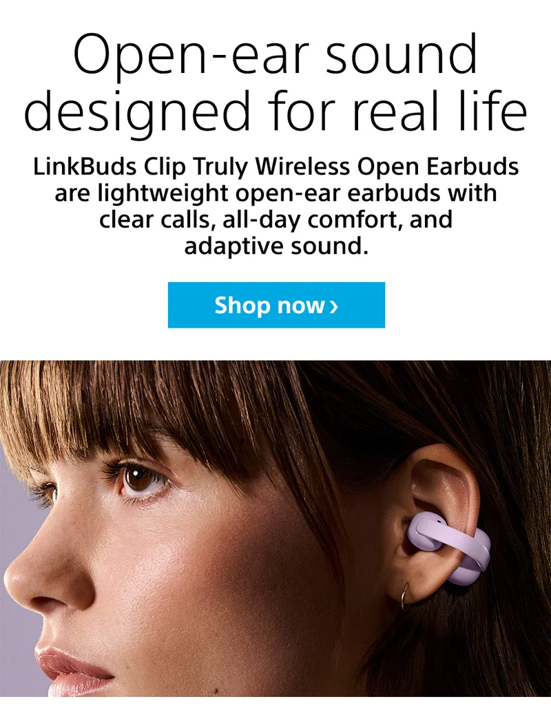 Open-ear sound designed for real life LinkBuds Clip Truly Wireless Open Earbuds are lightweight open-ear earbuds with clear calls, all-day comfort, and adaptive sound. Shop now