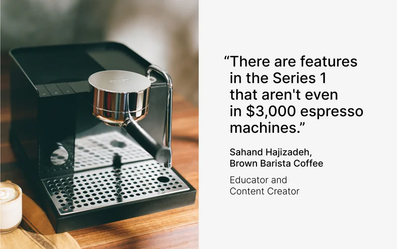 There are features in the series 1 that aren't even in $3000 espresso machines