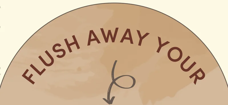 Flush away your