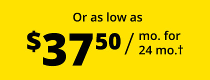 Or as low as $37.50 / mo. for 24 mo.†