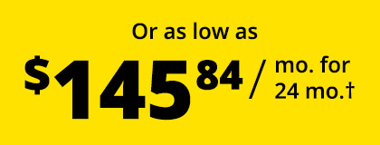 Or as low as $145.84 / mo. for 24 mo.†