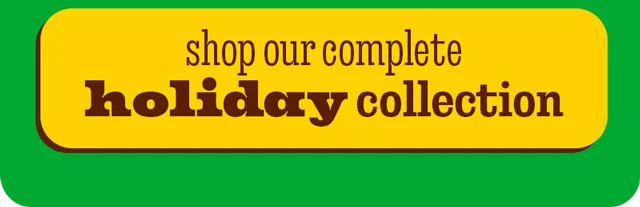 SHOP OUR COMPLETE HOLIDAY COLLECTION
