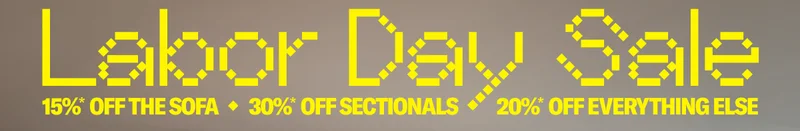 The Labor Day Sale. Save 30%* on sectionals & save up to 20%* sitewide