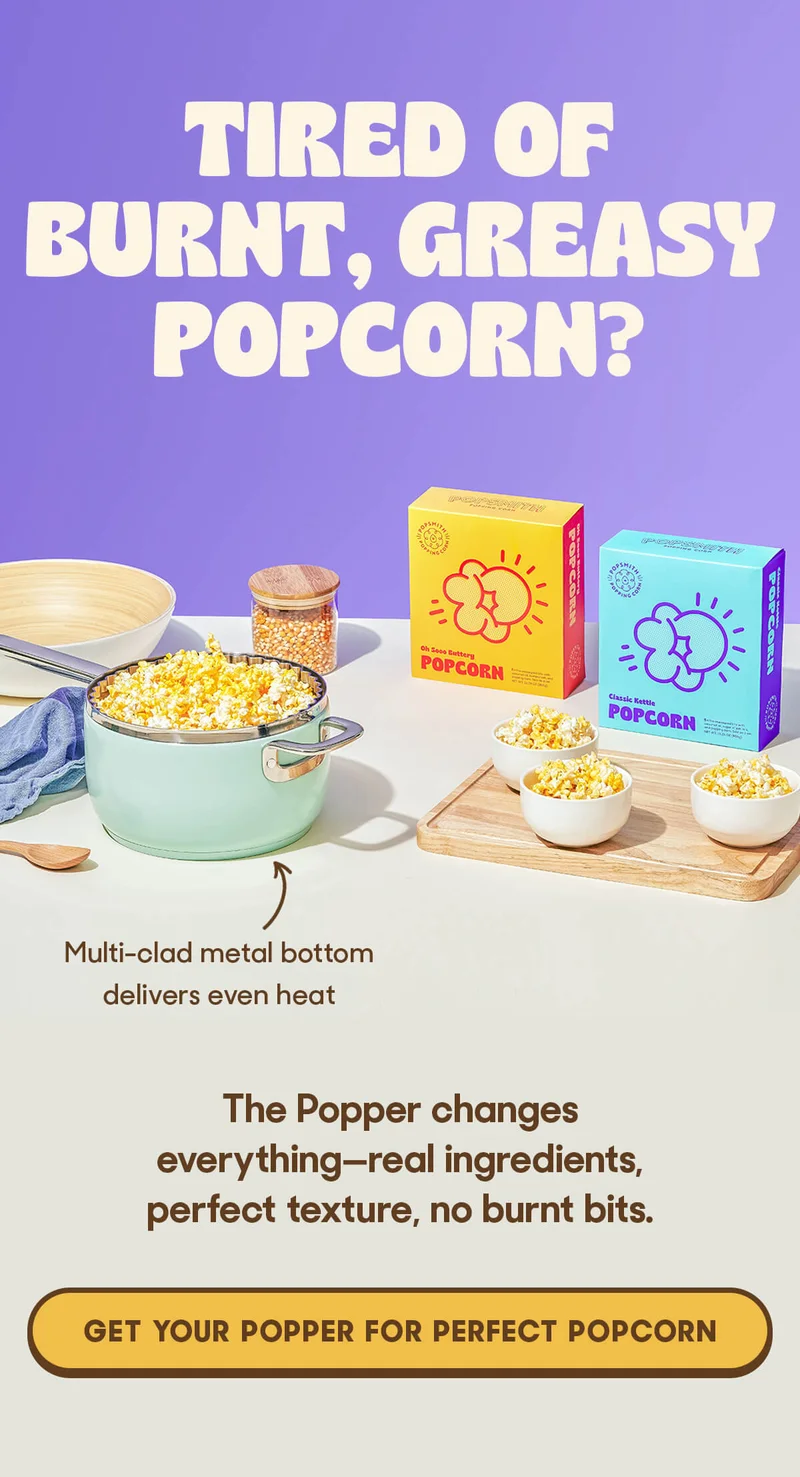 TIRED OF BURNT, GREASY POPCORN? The Popper changes everything—real ingredients, perfect texture, no burnt bits. GET YOUR POPPER FOR PERFECT POPCORN