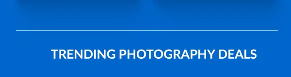TRENDING PHOTOGRAPHY DEALS