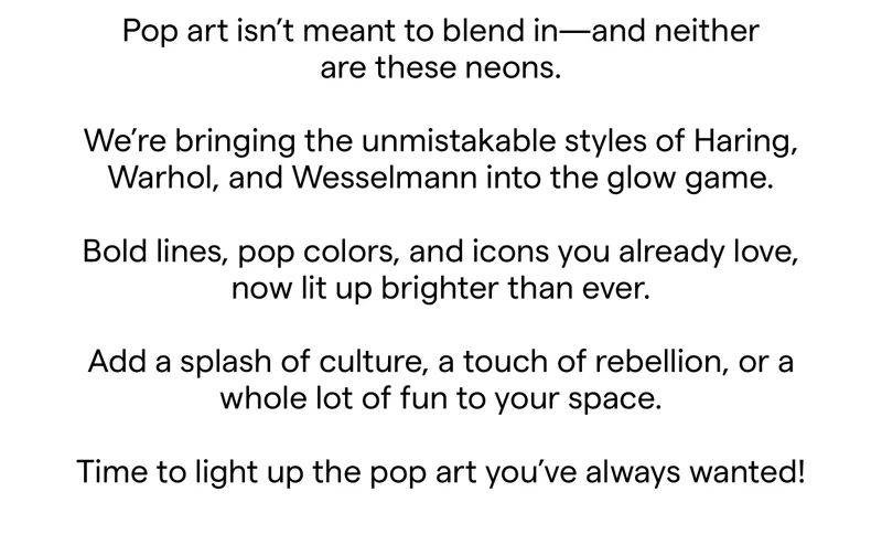 Pop art isn’t meant to blend in—and neither are these neons.