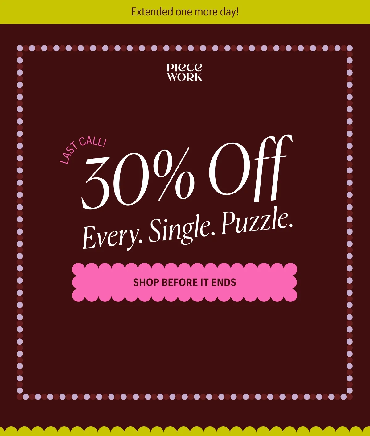 Extended one more day! Last Call! 30% Off! Every. Single. Puzzle. Shop before it ends!