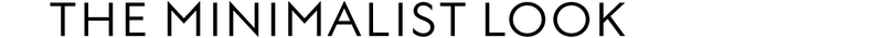 The Minimalist Look