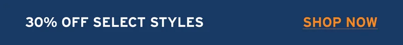 30% OFF SELECT STYLES