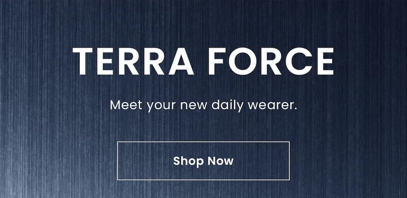Terra Force: Meet your new daily wearer. Shop Now
