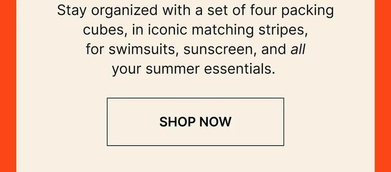 Stay organized with a set of four packing cubes, in iconic matching stripes, for swimsuits, sunscreen, and all your other summer essentials. Shop now