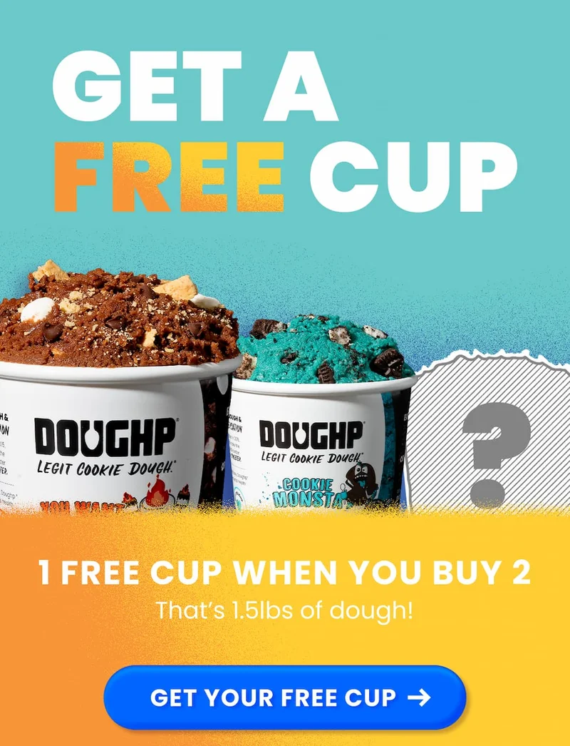 Get a free cup when you 2 cups of dough. CTA Button that reads, "Get your Free Cup"