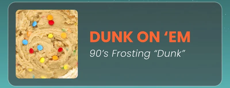 Dunk on 'em 90's Frosting "Dunk" CTA