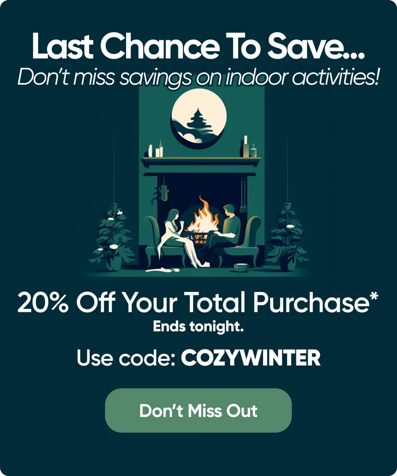 Last Chance to Save! Don't miss 20% off indoor activities with code COZYWINTER. Sale ends tonight!