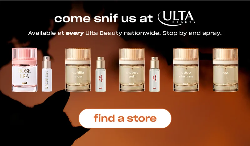 come snif us at Ulta Beauty. Available at every Ulta Beauty nationwide. Stop by and spray.
