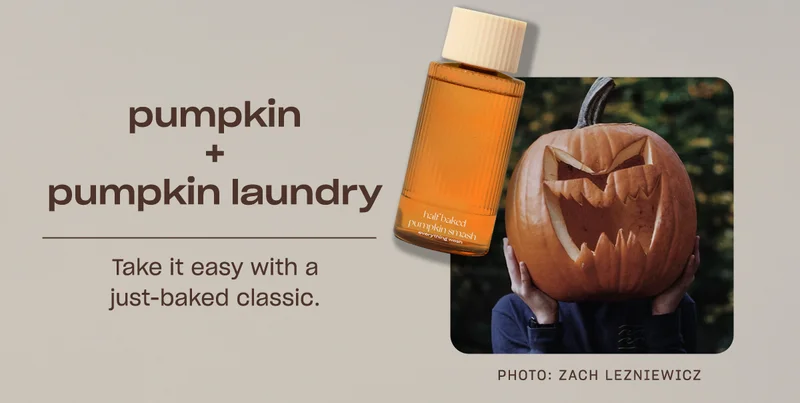 Pumpkin + Pumpkin Smash Laundry: Take it easy with a just-baked classic.