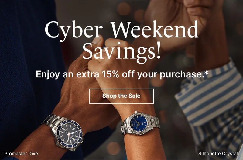Cyber Weekend Savings! Enjoy an extra 15% off your purchase.*