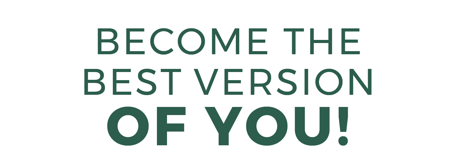 Become the best version of YOU!