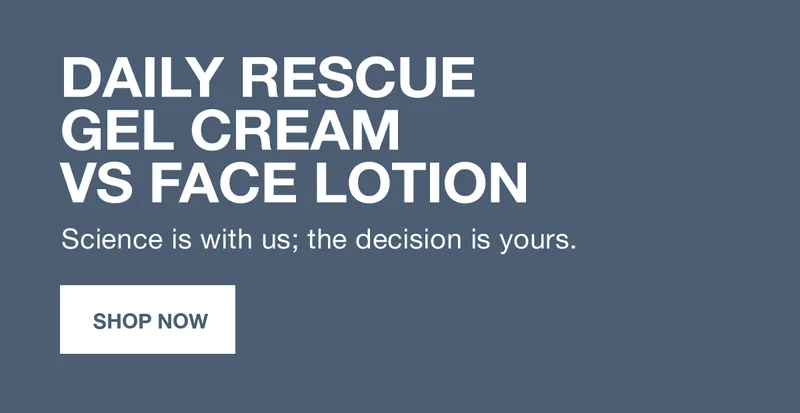 DAILY RESCUE GEL CREAM VS FACE LOTION | Science is with us; the decision is yours. | SHOP NOW