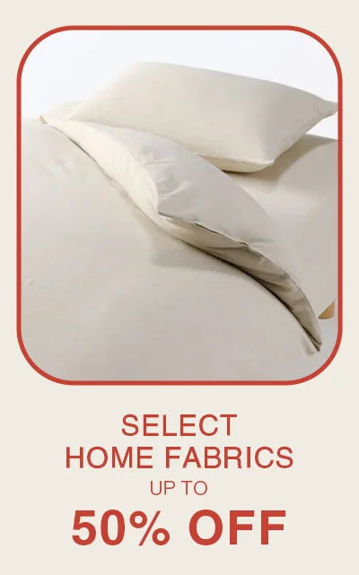 Shop Select Home Fabrics Up To 50% OFF