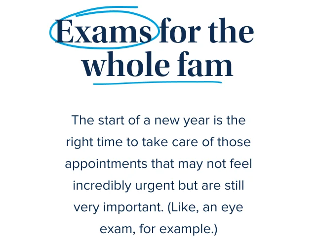Exams for the whole fam