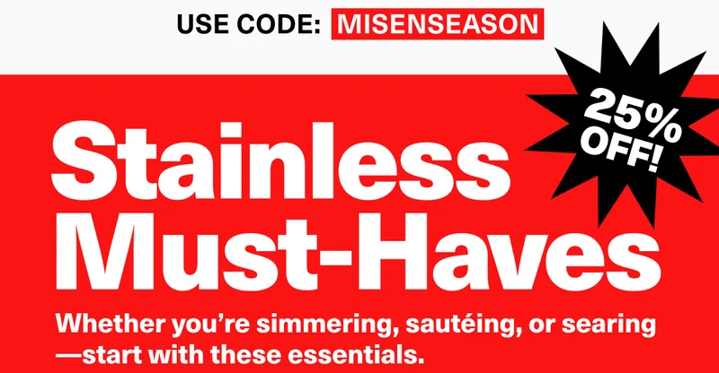 Use code: discount code | Stainless must-haves | Whether you're simmering, sauteing, or searing, start with these essentials