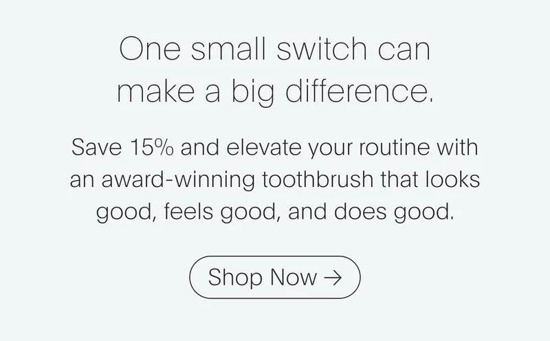 A better brush. For you, and the planet