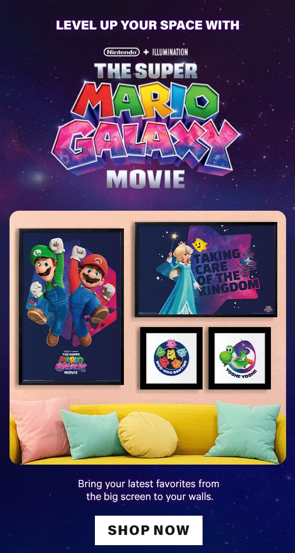Level Up Your Space with The Super Mario Galaxy Movie: Bring your latest favorites from the big screen to your walls.