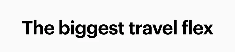 The biggest travel flex