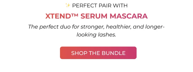 Perfect pair promotion for Xtend Serum and Mascara bundle for stronger, healthier-looking lashes