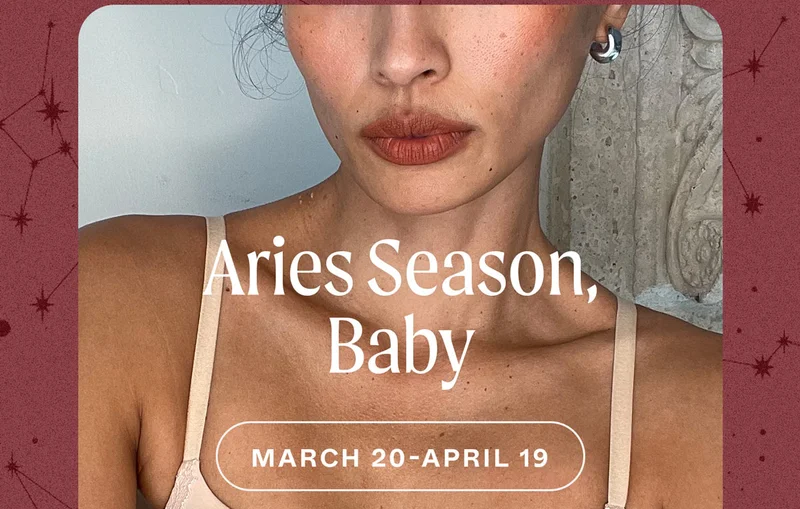 Aries Season, Baby. March 20 - April 19