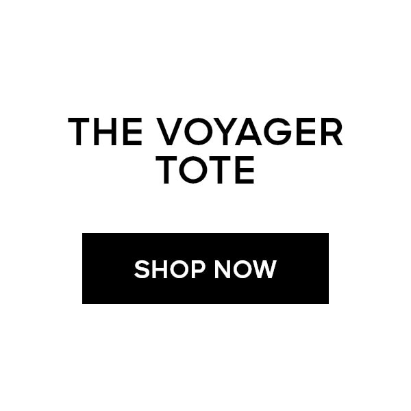THE VOYAGER TOTE SHOP NOW