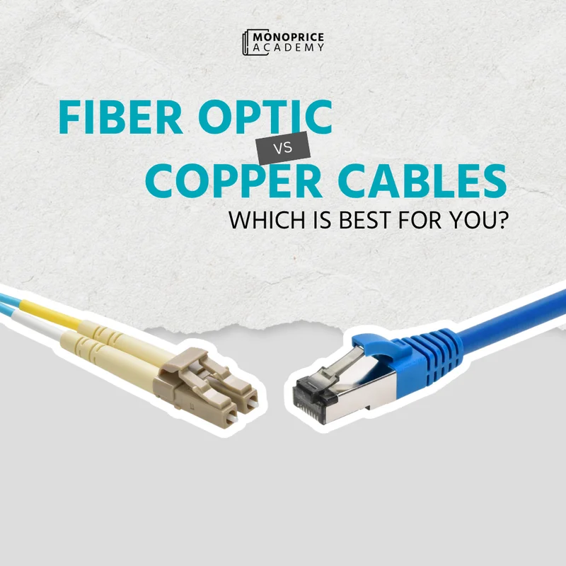 Fiber Optic Vs. Copper Cables: Which Is Best for You?