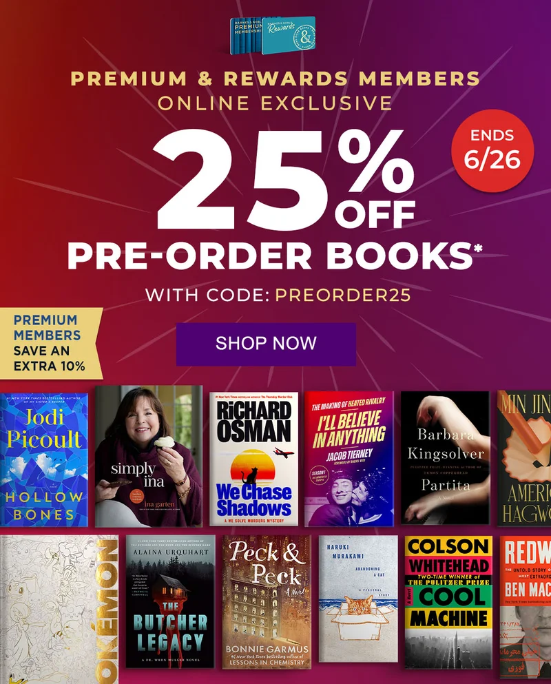 ONLINE EXCLUSIVE PREMIUM & REWARD MEMBERS ONLY 25% OFF PRE-ORDER BOOKS* WITH CODE: PREORDER25 SHOP NOW *Online only. See page for details PREMIUM MEMBERS SAVE AN EXTRA 10% ENDS 6/26