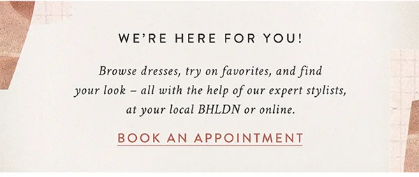 we're here for you! book a store or virtual appointment.