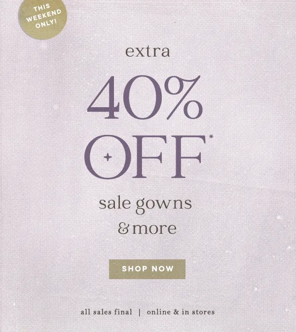 extra 40% off sale gowns & more shop now