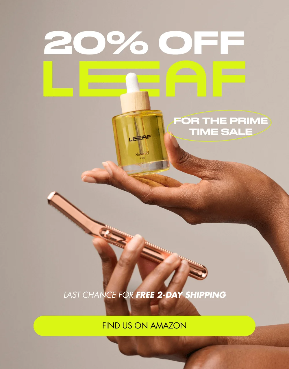 20% OFF FOR THE PRIME TIME SALE LAST CHANCE FOR FREE 2-DAY SHIPPING FIND US ON AMAZON