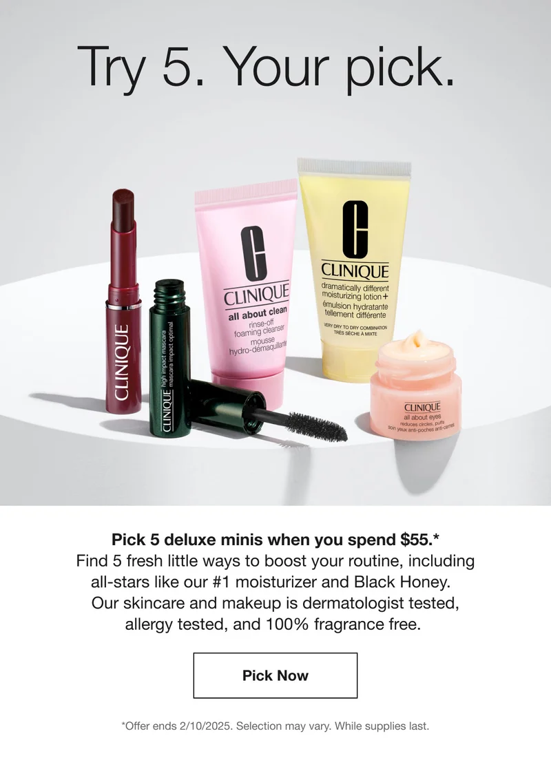 Try 5. Your pick. Pick 5 deluxe minis when you spend $55.* Find 5 fresh little ways to boost your routine, including all-stars like our #1 moisturizer and Black Honey. Our skincare and makeup is dermatologist tested, allergy tested, and 100% fragrance free. | Pick Now | *Offer ends 2/10/2025. Selection may vary. While supplies last.