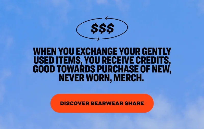 When you exchange your gently used items, you receive credits, good towards purchase of new, never worn, merch. Discover Bearwear Share